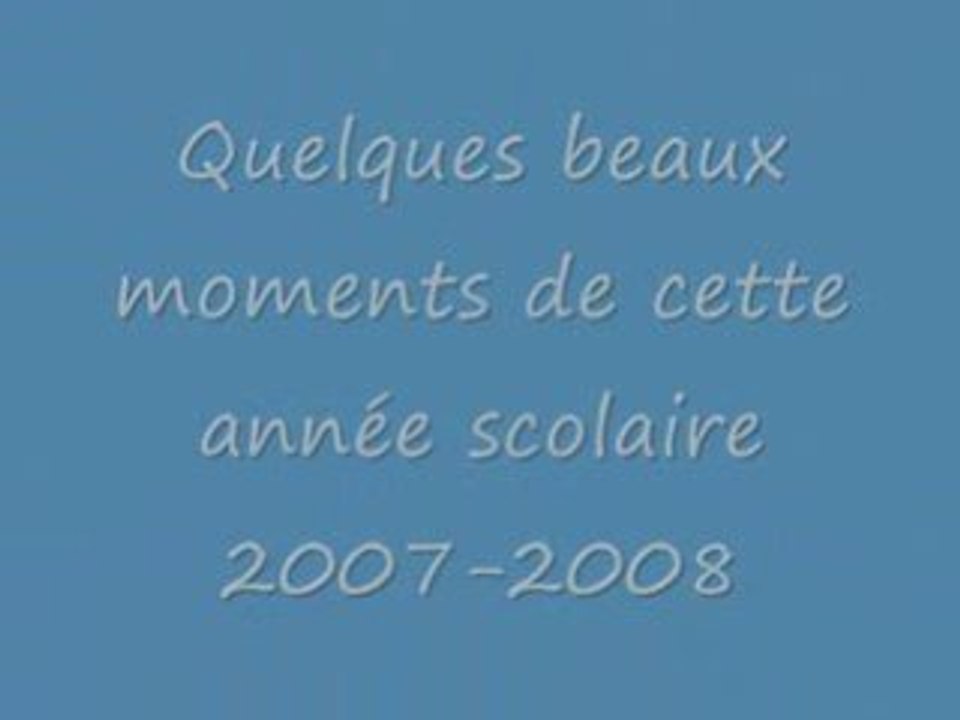 Montage de fin d'année scolaire 2007-2008