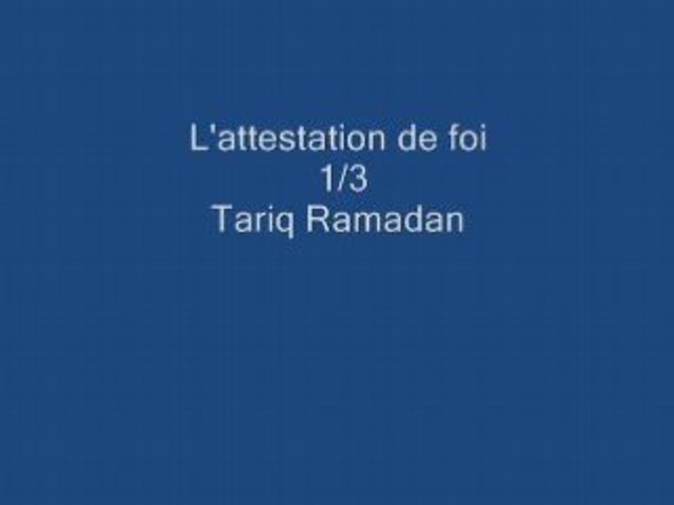 Tariq Ramadan 1/3: L'attestation de foi