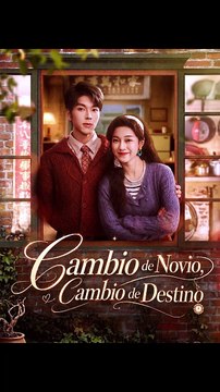 [Doblado] Cambio de Novio, Cambio de Destino (Español) - Episodio Completo | Destino, Amor Verdadero, Drama Romántico [Full Movie]