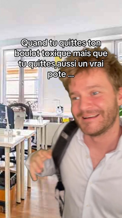 Quand tu quitte ton boulot