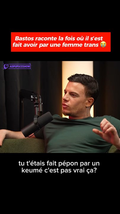 Bastos raconte la fois où il s’est fait avoir par une femme trans 😭