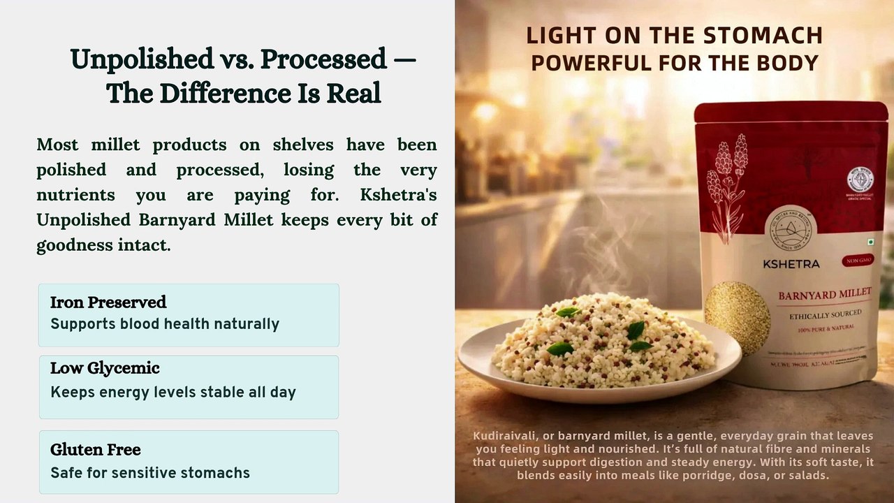 How Unpolished Barnyard Millet Retains the Nutrition Your Body Actually Needs .pptx