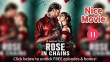 🌹 Rose in Chains HD Episodes