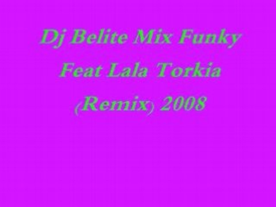 Dj Belite Mix Funky Feat Lala Torkia (Remix) 2008