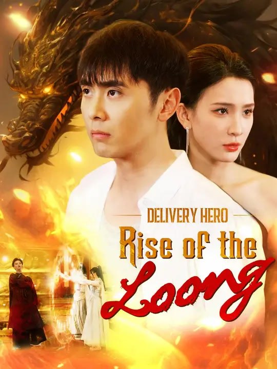 Delivery Hero: Rise of the Loong | Full Series | Short Drama English