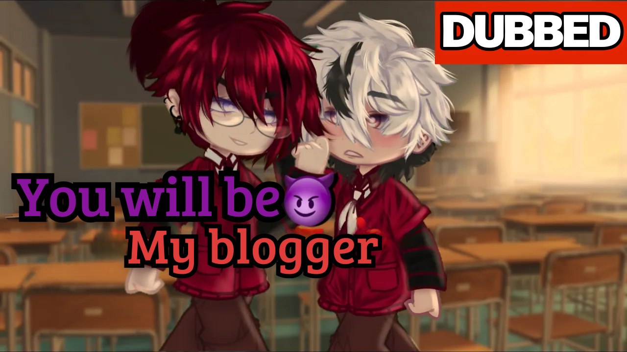 You're Gonna Be My Blogger - YAOI - BL (Gacha Club Mini Movie)