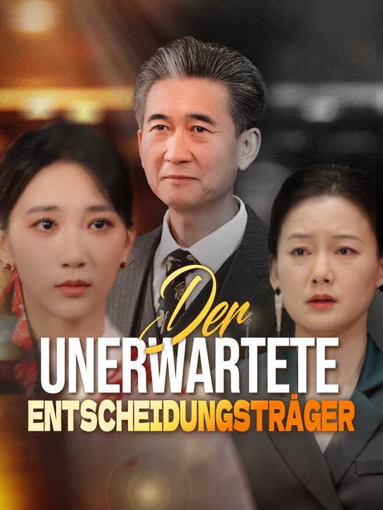 Der unerwartete Entscheidungsträger | Komplette Serie | Short Drama Deutsch