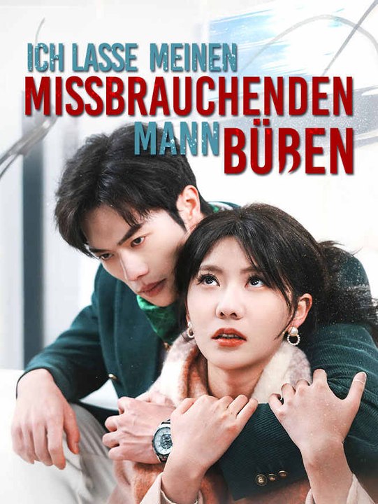 Ich lasse meinen missbrauchenden Mann büßen | Komplette Serie | Short Drama Deutsch