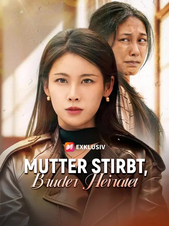 Mutter stirbt, Bruder heiratet | Komplette Serie | Short Drama Deutsch