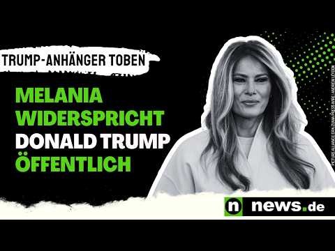 Melania Trump: Melania widerspricht Donald öffentlich - Trump-Anhänger toben