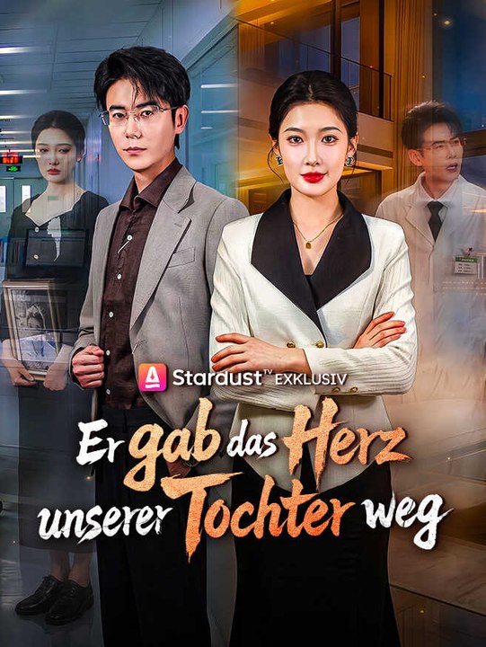 Er gab das Herz unserer Tochter weg | Komplette Serie | Short Drama Deutsch