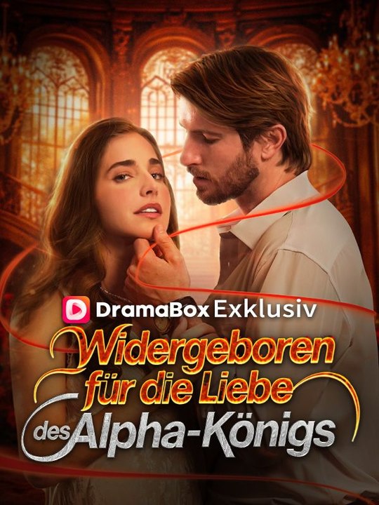 Wiedergeboren für die Liebe des Alpha-Königs Ganze Folge
