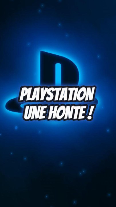 PLAYSTATION EST UNE HONTE !