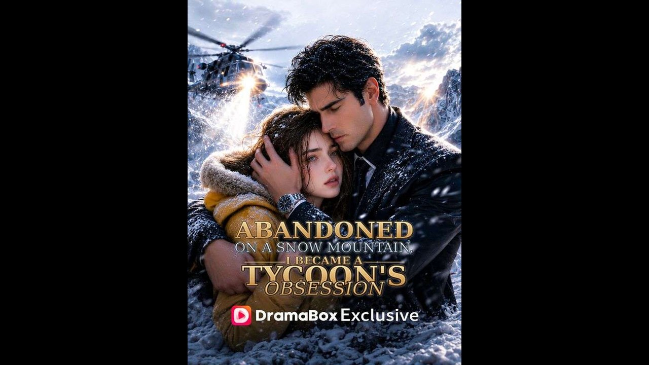 [EngSub] Abandoned on a Snow Mountain, I Became a Tycoon's Obsession | 🌎Aurora