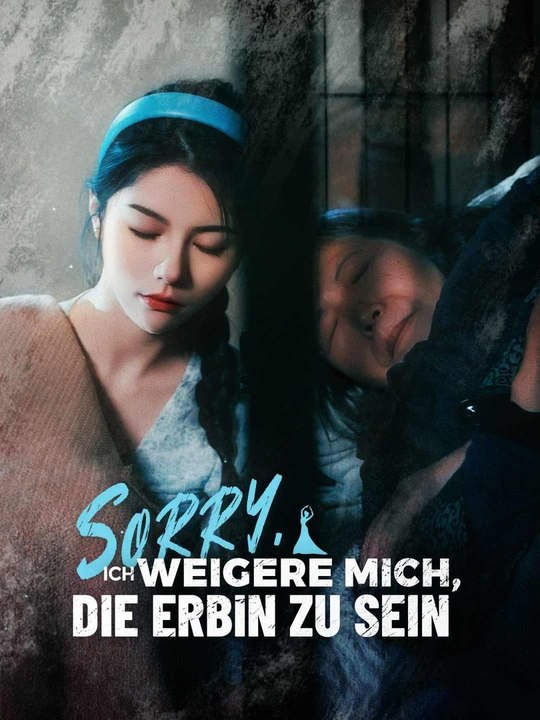 Sorry, ich weigere mich, die Erbin zu sein Ganze Folge