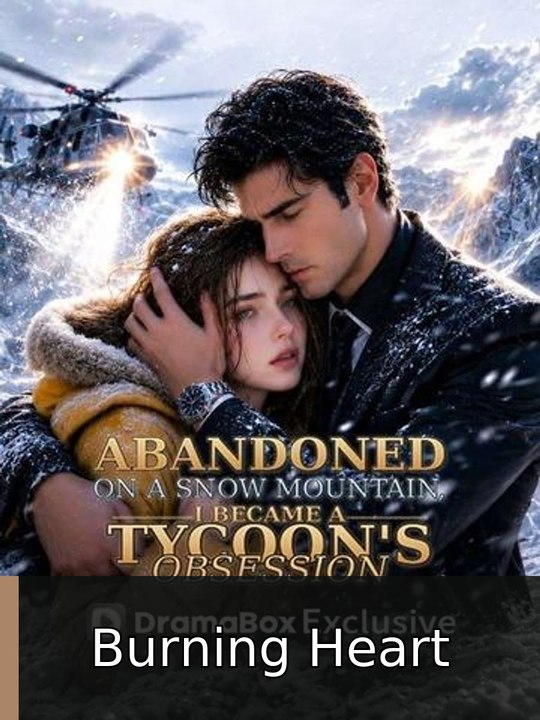 Abandoned on a Snow Mountain, I Became a Tycoon's Obsession engsubtitle fullepisode🔥🍿❤️ Burning Heart