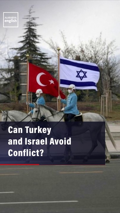 Can Turkey and Israel Avoid Conflict?