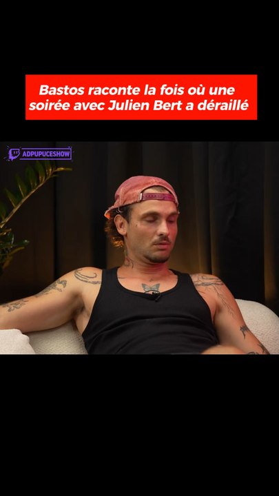 Bastos raconte la fois où une soirée avec Julien Bert a complètement déraillé