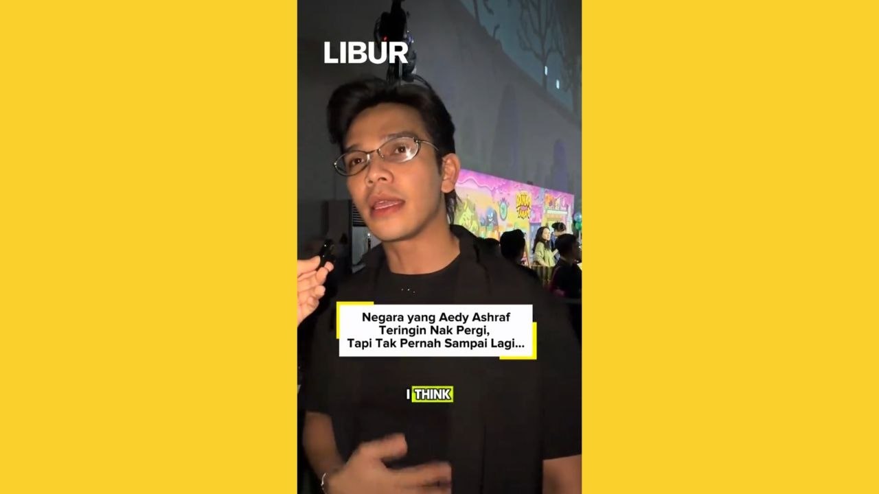 Negara Yang Aedy Ashraf Teringin Nak Pergi, Tapi Tak Pernah Sampai Lagi