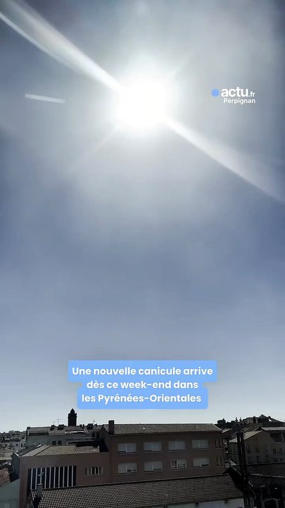 Une nouvelle canicule arrive dans les Pyrénées-Orientales