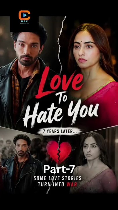 Love To Hate You Part-7
