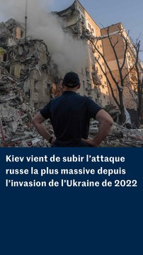 Les dégâts à Kiev après l'attaque russe la plus massive depuis 2022