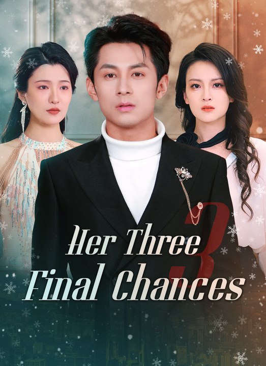 Her Three Final Chances | Full 45 Eps SD Drama 2026