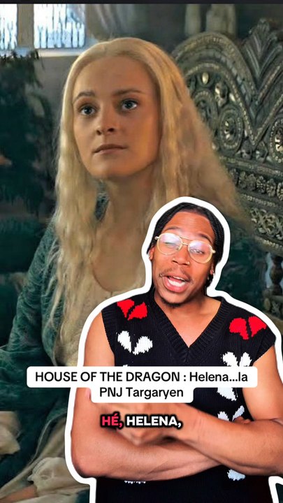 HOUSE OF THE DRAGON : Helena ne sert à rien