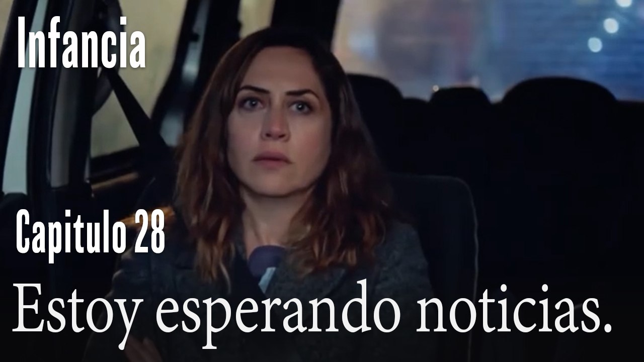 Estoy esperando noticias.- İnfancia Episodio 28