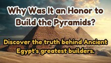Why Was It an Honor to Build the Pyramids?