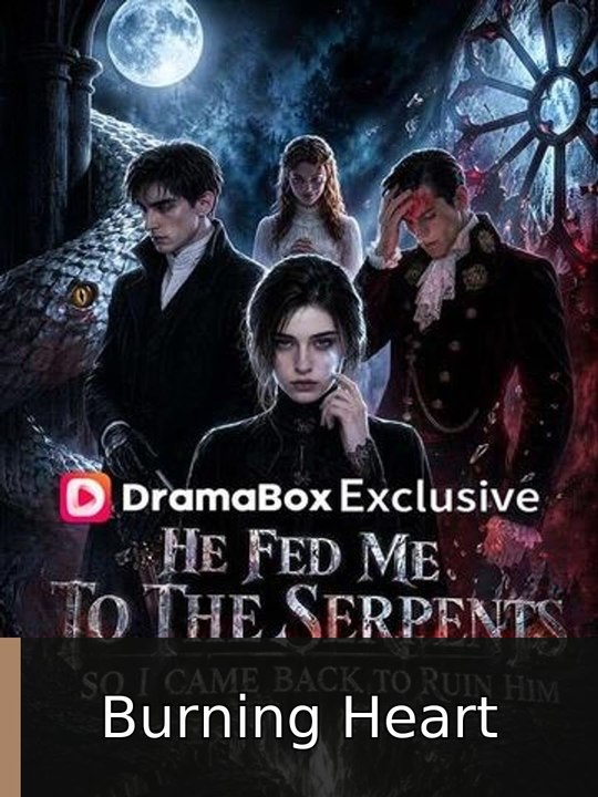 He Fed Me to the Serpents, So I Came Back to Ruin Him englishsubtitle fullfilm Burning Heart