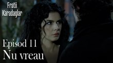 Nu vreau-Fratii Episod 11