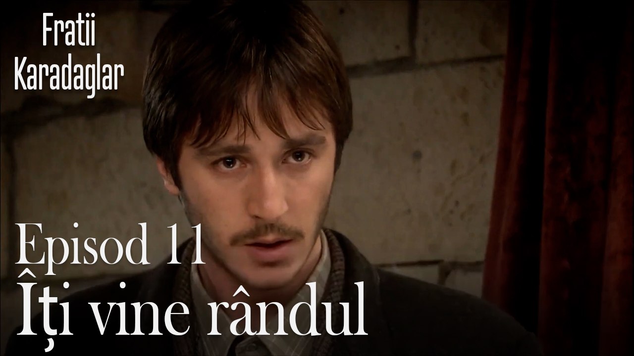 Îți vine rândul-Fratii Episod 11