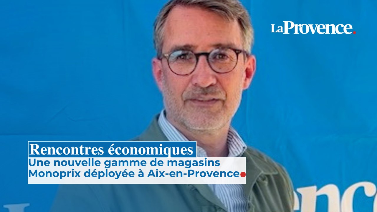 Rencontres économiques : une nouvelle gamme de magasins Monoprix déployée à Aix-en-Provence