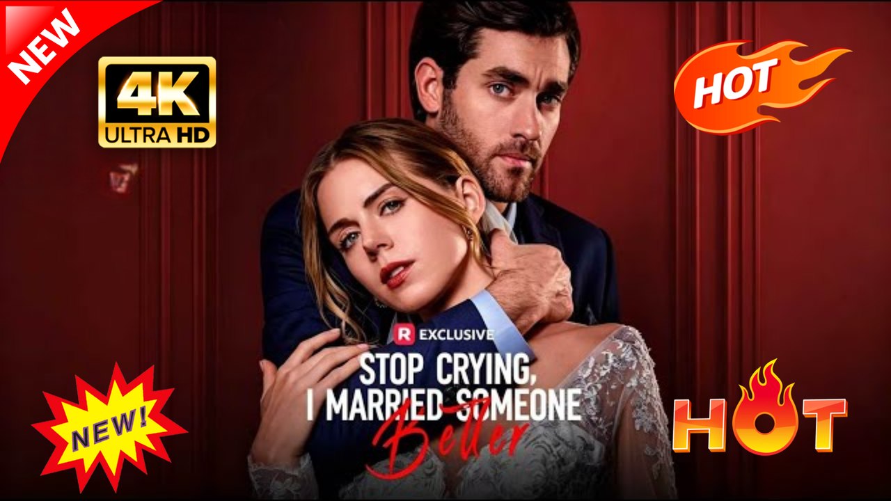 Stop Crying, I Married Someone Better (Full Movie) | Hot Romance Dramatic 2026