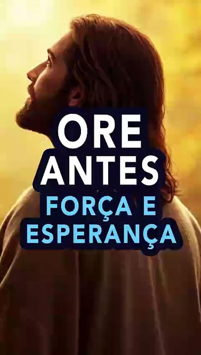 ORE ANTES, FORÇA E ESPERANÇA | Tudo posso naquele que me Fortalece