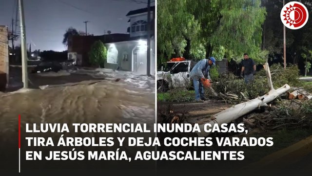 Fuerte lluvia colapsa vialidades y obliga a reubicar a 17 familias en Jesús María, Aguascalientes