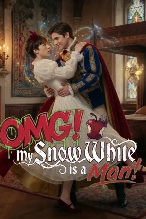 OMG! My Snow White is a Man (2026) - Full Movie