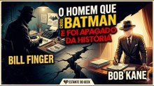 O Homem que criou o Batman — e Foi Apagado da História