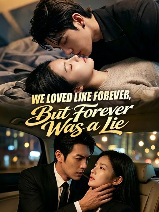 We Loved Like Forever, But Forever Was A Lie