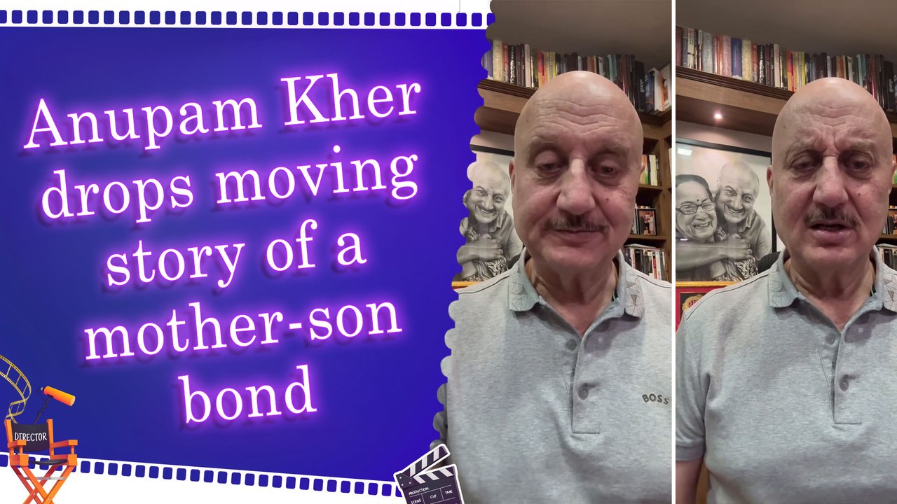 Anupam Kher shares heartfelt story celebrating a mother's love and wisdom