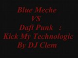 Blue Meche vs daft punk - kick my technologic ( dj clem )