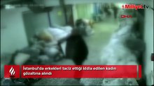İstanbul'da erkeklere cinsel tacizde bulunan kadın gözaltına alındı