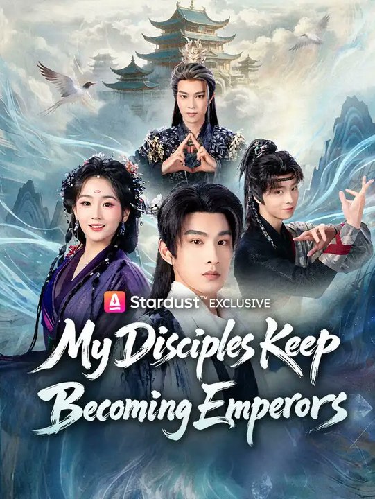 My Disciples Keep Becoming Emperors - Full Drama Movie English Sub