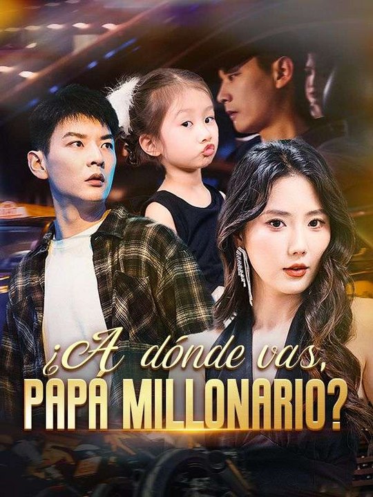 ¿A dónde vas, papá millonario? serie completa