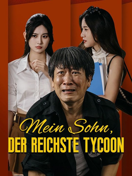 Mein Sohn, der reichste Tycoon Ganze Folge