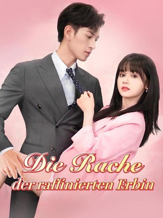 Die Rache der raffinierten Erbin Ganze Folge