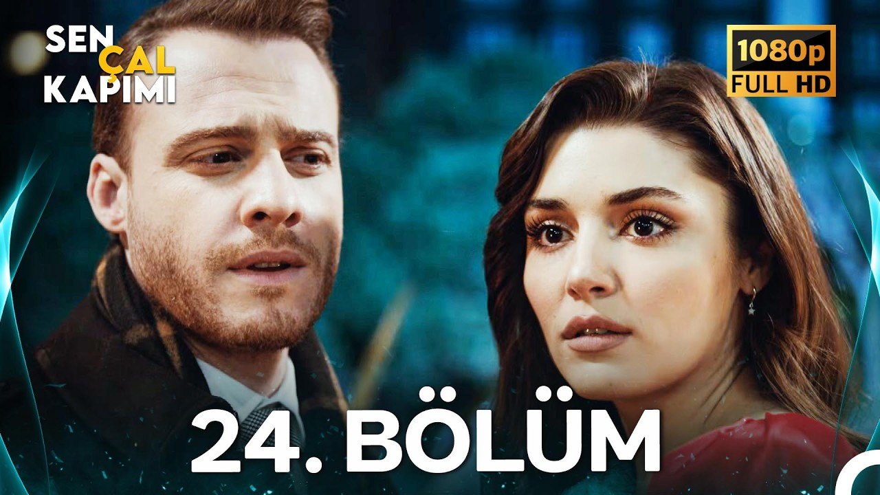 Sen Çal Kapımı 24.Bölüm (Yenilenmiş Görüntü)