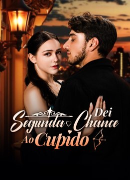 Dei Segunda Chance ao Cupido Série Completa
