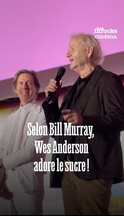 Selon Bill Murray,  Wes Anderson adore le sucre !